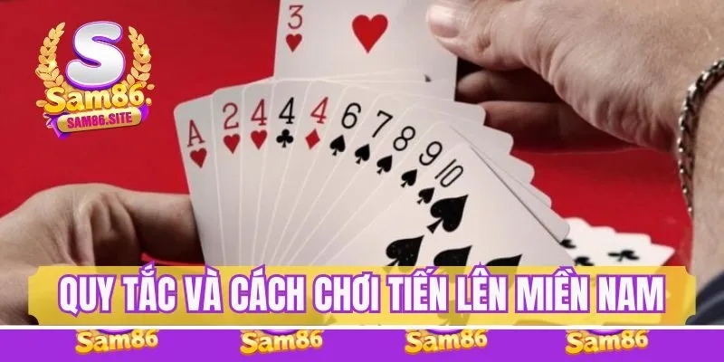 Quy tắc cơ bản và cách chơi tiến lên miền Nam