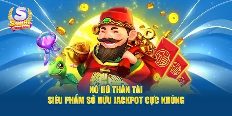 Các tính năng nổi bật của game nổ hũ thần tài